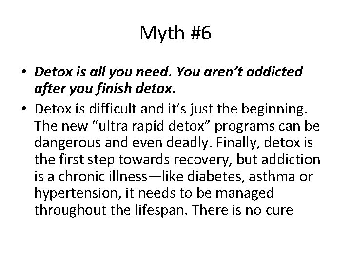 Myth #6 • Detox is all you need. You aren’t addicted after you finish