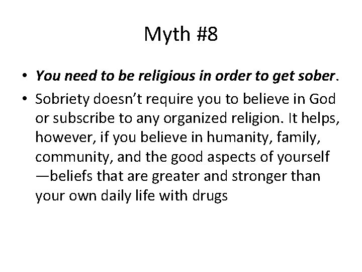 Myth #8 • You need to be religious in order to get sober. •