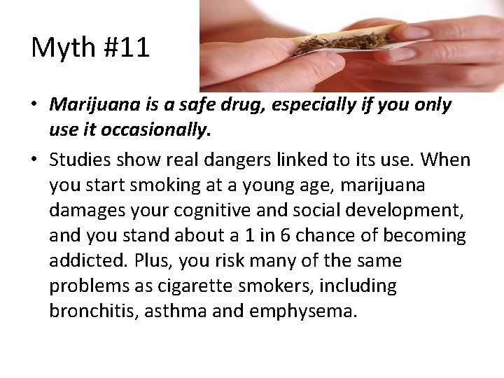 Myth #11 • Marijuana is a safe drug, especially if you only use it