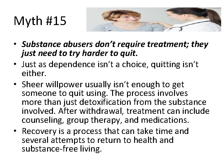 Myth #15 • Substance abusers don’t require treatment; they just need to try harder