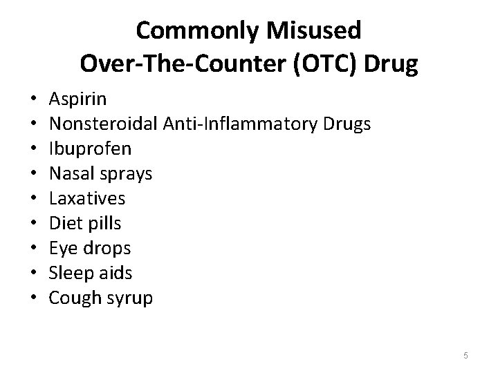 Commonly Misused Over-The-Counter (OTC) Drug • • • Aspirin Nonsteroidal Anti-Inflammatory Drugs Ibuprofen Nasal
