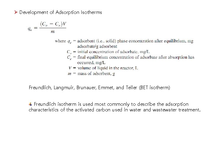 Ø Development of Adsorption Isotherms Freundlich, Langmuir, Brunauer, Emmet, and Teller (BET isotherm) Freundlich