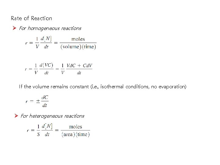 Rate of Reaction Ø For homogeneous reactions If the volume remains constant (i. e.