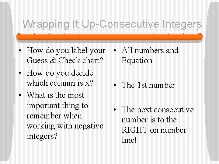 Wrapping It Up-Consecutive Integers • How do you label your • All numbers and