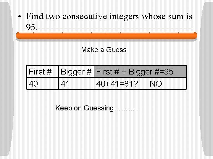 • Find two consecutive integers whose sum is 95. Make a Guess First