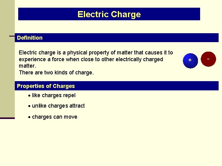 Electric Charge Definition Electric charge is a physical property of matter that causes it