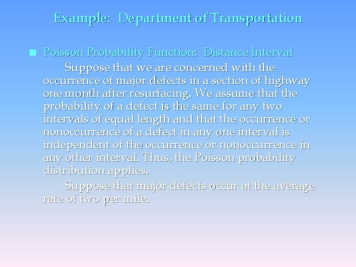 Example: Department of Transportation n Poisson Probability Function: Distance Interval Suppose that we are