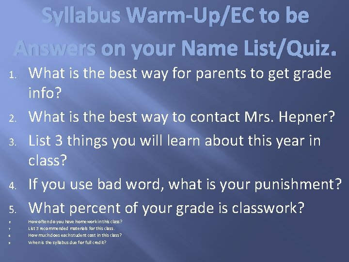 Syllabus Warm-Up/EC to be Answers on your Name List/Quiz. 1. 2. 3. 4. 5.