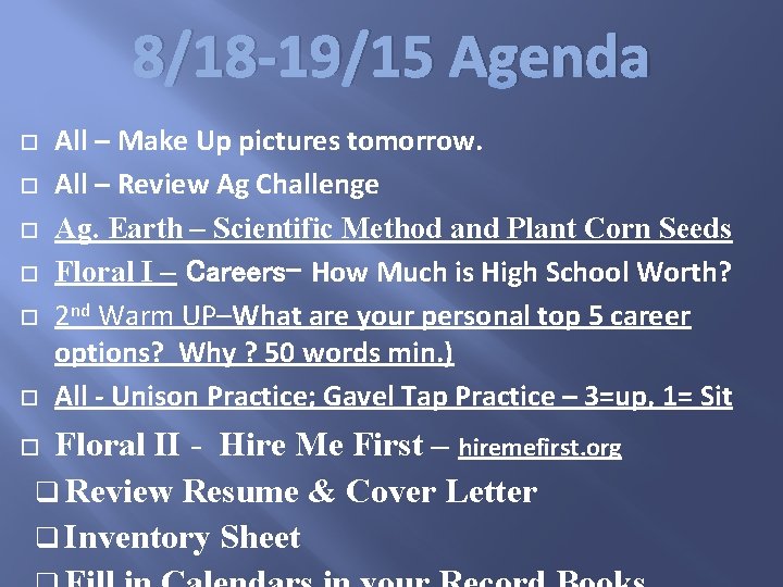 8/18 -19/15 Agenda All – Make Up pictures tomorrow. All – Review Ag Challenge