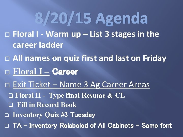 8/20/15 Agenda Floral I - Warm up – List 3 stages in the career