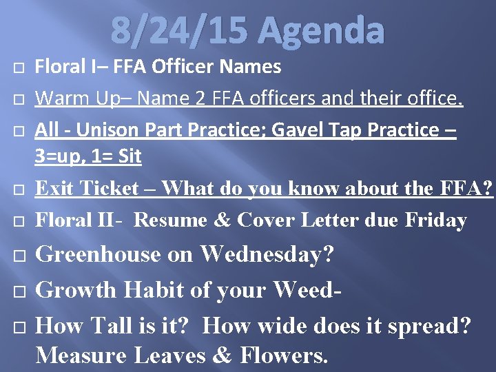 8/24/15 Agenda Floral I– FFA Officer Names Warm Up– Name 2 FFA officers and