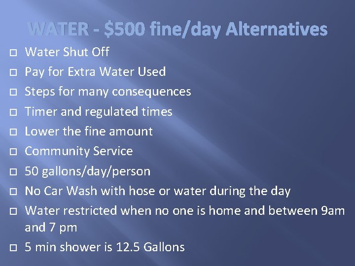 WATER - $500 fine/day Alternatives Water Shut Off Pay for Extra Water Used Steps