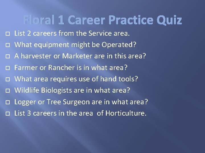 Floral 1 Career Practice Quiz List 2 careers from the Service area. What equipment