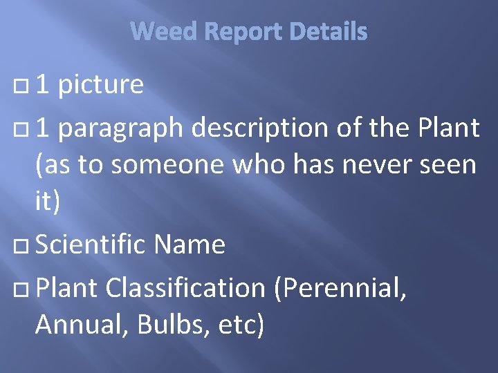 Weed Report Details 1 picture 1 paragraph description of the Plant (as to someone