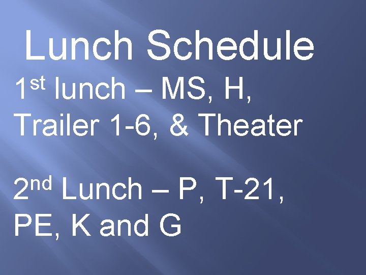 Lunch Schedule st 1 lunch – MS, H, Trailer 1 -6, & Theater nd