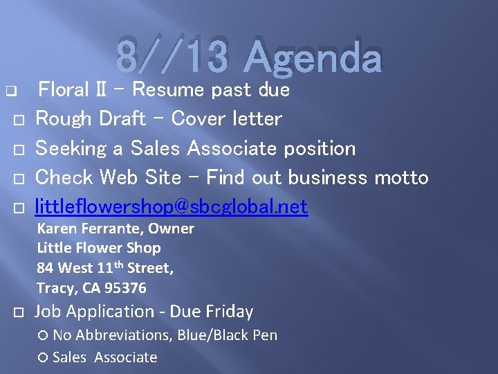 8//13 Agenda q Floral II – Resume past due Rough Draft – Cover letter