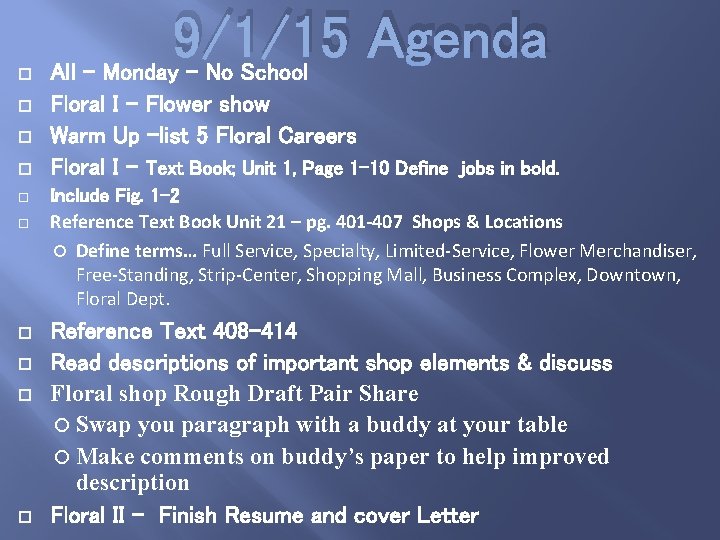  9/1/15 Agenda All – Monday – No School Floral I – Flower show