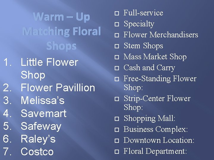 Warm – Up Matching Floral Shops 1. Little Flower Shop 2. Flower Pavillion 3.