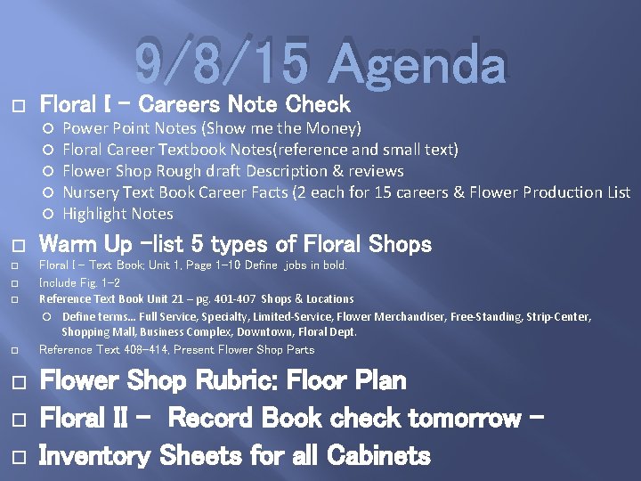 9/8/15 Agenda Floral I - Careers Note Check Power Point Notes (Show me the