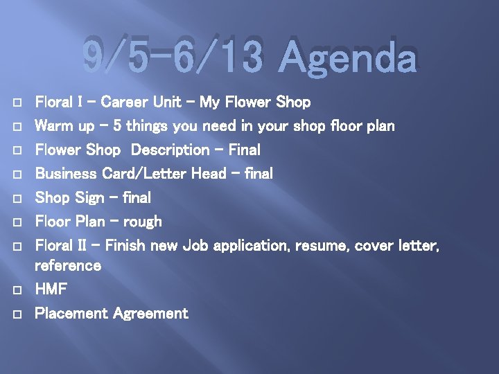 9/5 -6/13 Agenda Floral I - Career Unit – My Flower Shop Warm up