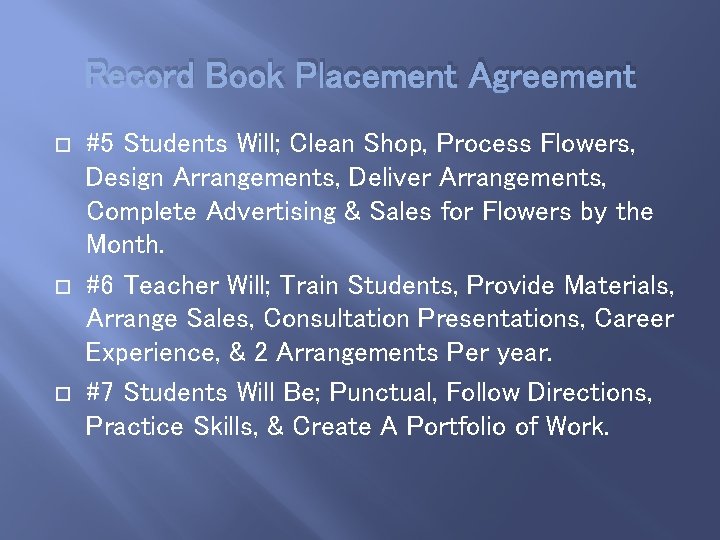 Record Book Placement Agreement #5 Students Will; Clean Shop, Process Flowers, Design Arrangements, Deliver
