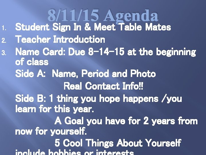 8/11/15 Agenda 1. 2. 3. Student Sign In & Meet Table Mates Teacher Introduction