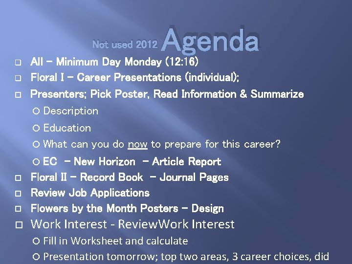 Not used 2012 Agenda All – Minimum Day Monday (12: 16) Floral I -