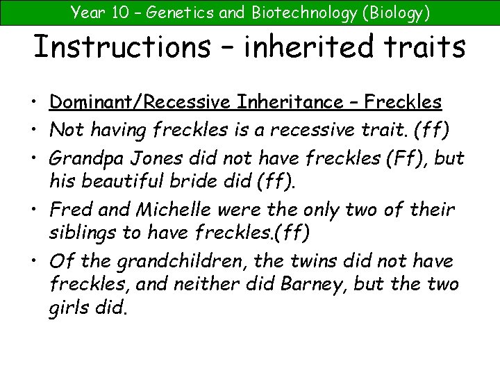 Year 10 – Genetics and Biotechnology (Biology) Instructions – inherited traits • Dominant/Recessive Inheritance