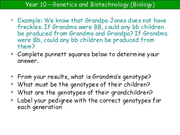 Year 10 – Genetics and Biotechnology (Biology) • Example: We know that Grandpa Jones