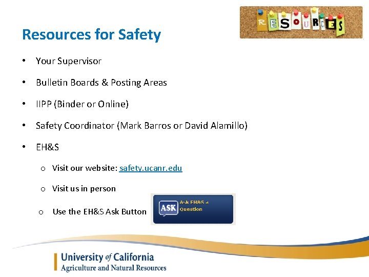 Resources for Safety • Your Supervisor • Bulletin Boards & Posting Areas • IIPP