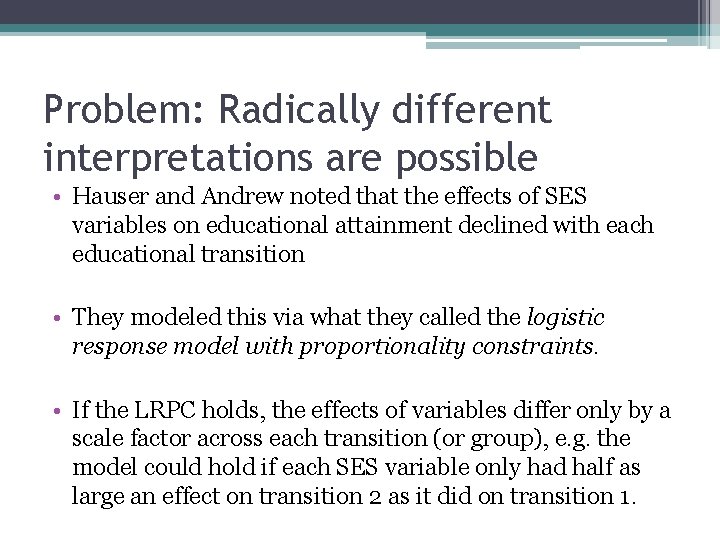 Problem: Radically different interpretations are possible • Hauser and Andrew noted that the effects