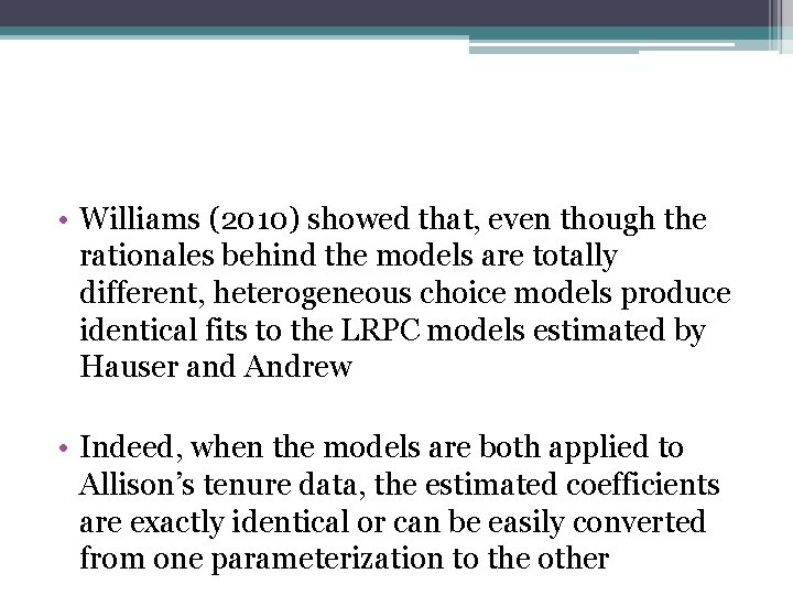  • Williams (2010) showed that, even though the rationales behind the models are