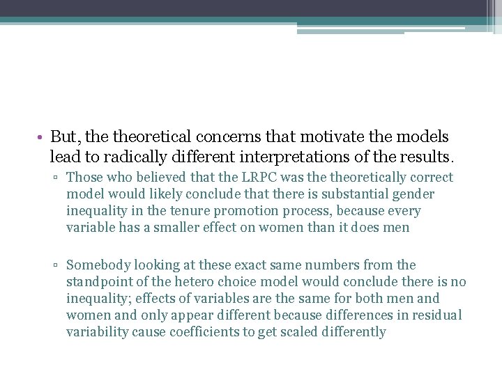  • But, theoretical concerns that motivate the models lead to radically different interpretations