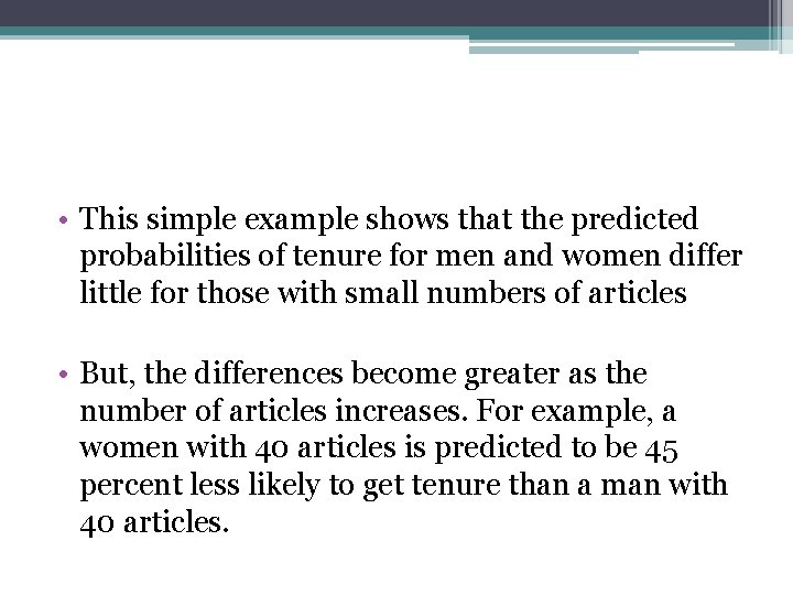  • This simple example shows that the predicted probabilities of tenure for men