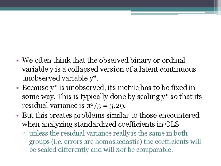  • We often think that the observed binary or ordinal variable y is