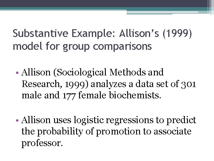 Substantive Example: Allison’s (1999) model for group comparisons • Allison (Sociological Methods and Research,