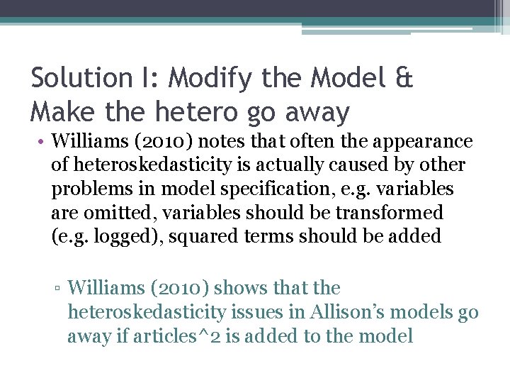 Solution I: Modify the Model & Make the hetero go away • Williams (2010)