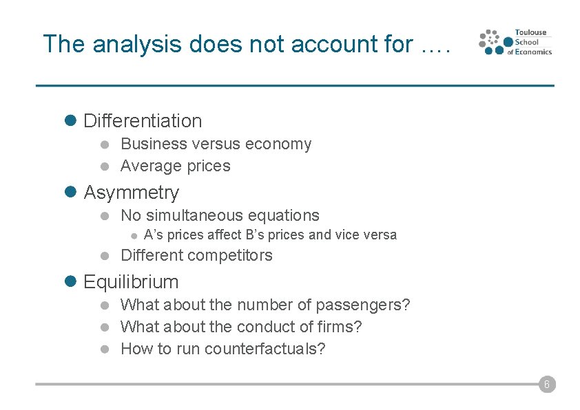 The analysis does not account for …. Differentiation Business versus economy Average prices Asymmetry