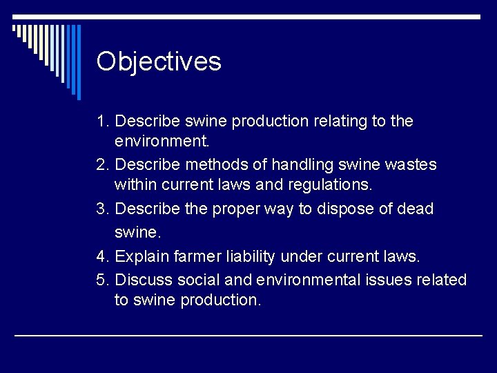 Objectives 1. Describe swine production relating to the environment. 2. Describe methods of handling