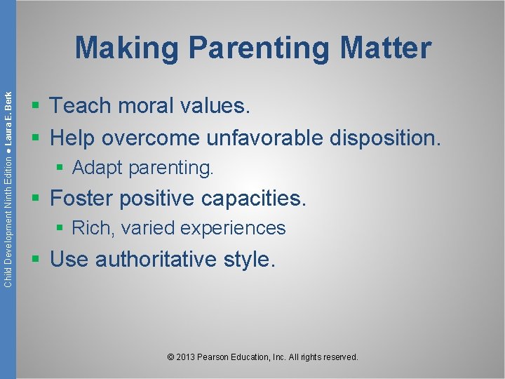 Child Development Ninth Edition ● Laura E. Berk Making Parenting Matter § Teach moral