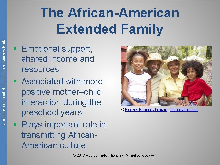 Child Development Ninth Edition ● Laura E. Berk The African-American Extended Family § Emotional