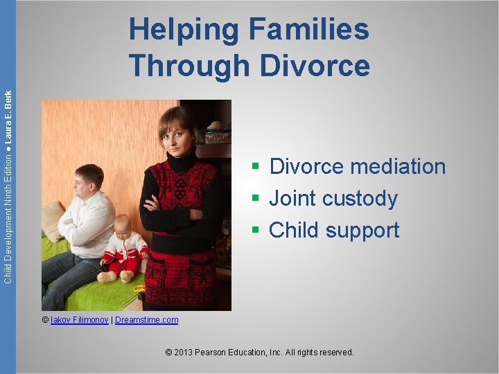 Child Development Ninth Edition ● Laura E. Berk Helping Families Through Divorce § Divorce