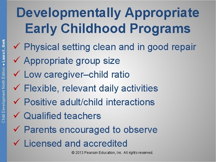 Child Development Ninth Edition ● Laura E. Berk Developmentally Appropriate Early Childhood Programs ü
