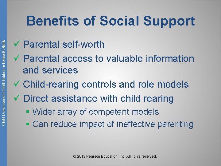 Child Development Ninth Edition ● Laura E. Berk Benefits of Social Support ü Parental