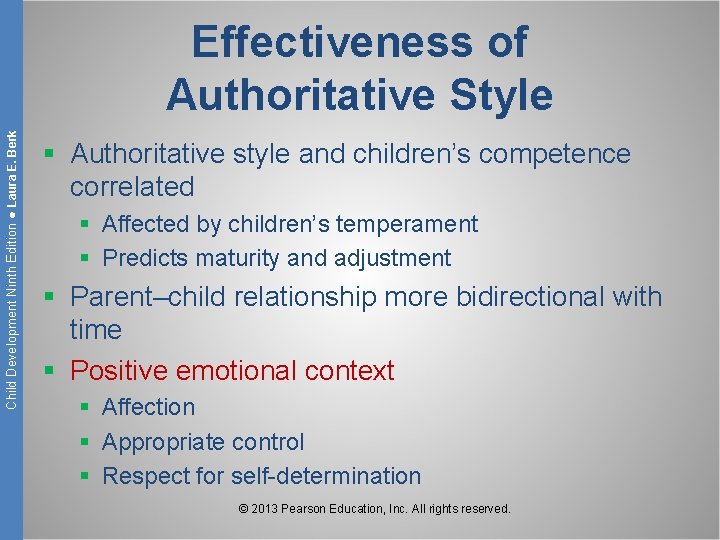 Child Development Ninth Edition ● Laura E. Berk Effectiveness of Authoritative Style § Authoritative