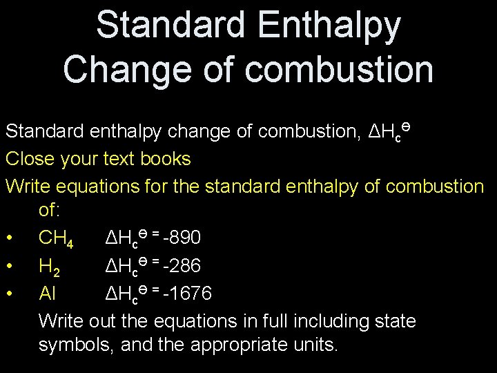 Standard Enthalpy Change of combustion Standard enthalpy change of combustion, ΔHcӨ Close your text
