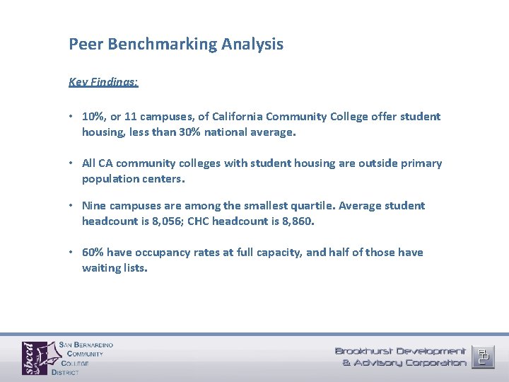 Peer Benchmarking Analysis Key Findings: • 10%, or 11 campuses, of California Community College