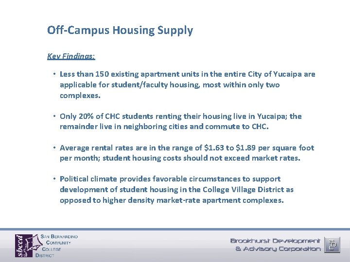 Off-Campus Housing Supply Key Findings: • Less than 150 existing apartment units in the