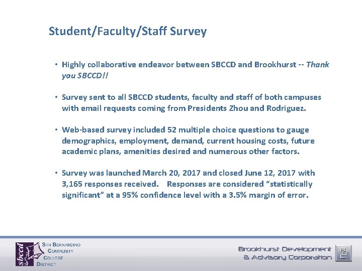 Student/Faculty/Staff Survey • Highly collaborative endeavor between SBCCD and Brookhurst -- Thank you SBCCD!!