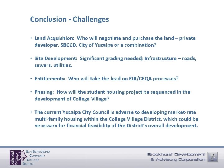Conclusion - Challenges • Land Acquisition: Who will negotiate and purchase the land –